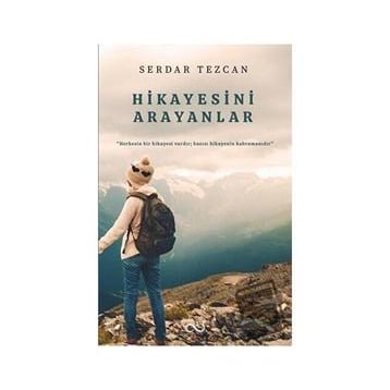 Hikayesini Arayanlar - Serdar Tezcan
