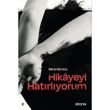 Hikayeyi Hatırlıyorum İbrahim Gül
