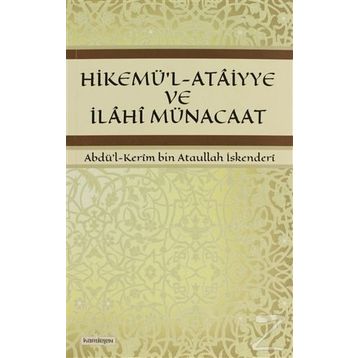 HIKEMÜ'L-ATAIYYE VE İLAHI MÜNACAAT - ABDÜL KERÎM BIN ATAULLAH İSKENDERÎ