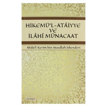 HIKEMÜ'L-ATAIYYE VE İLAHI MÜNACAAT - ABDÜL KERÎM BIN ATAULLAH İSKENDERÎ