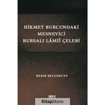 Hikmet Burcundaki Mesnevici Bursalı Lamii Çelebi - Bekir Belenkuyu