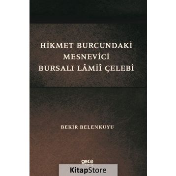 Hikmet Burcundaki Mesnevici Bursalı Lamii Çelebi - Bekir Belenkuyu