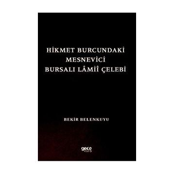 Hikmet Burcundaki Mesnevici Bursalı Lamii Çelebi - Bekir Belenkuyu
