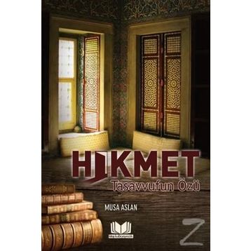 Hikmet Tasavvufun Özü - Musa Aslan