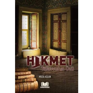 Hikmet Tasavvufun Özü - Musa Aslan