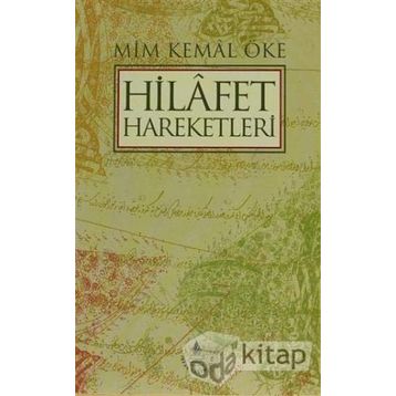 HILAFET HAREKETLERI - MIM KEMAL ÖKE