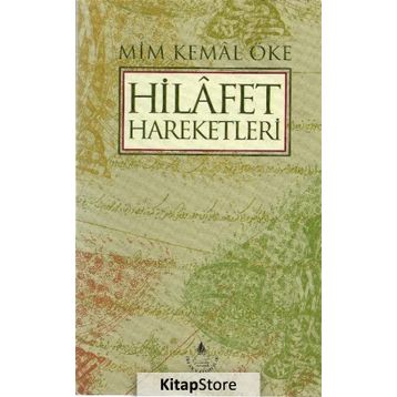 HILAFET HAREKETLERI - MIM KEMAL ÖKE