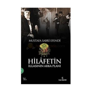 HILAFETIN İLGASININ ARKA PLANI - MUSTAFA SABRI