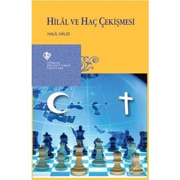 Hilal ve Haç Çekişmesi - Halil Halid