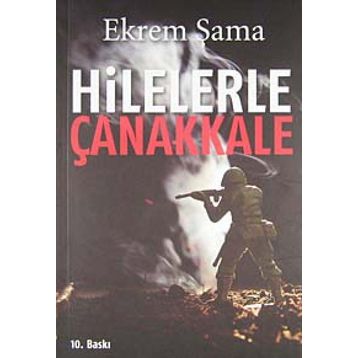 Hilelerle Çanakkale - Ekrem Şama