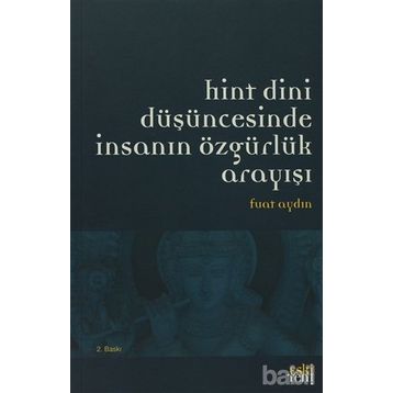 HINT DINI DÜŞÜNCESINDE İNSANIN ÖZGÜRLÜK ARAYIŞI - FUAT AYDIN (ISBN:9786055978198)