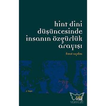 HINT DINI DÜŞÜNCESINDE İNSANIN ÖZGÜRLÜK ARAYIŞI - FUAT AYDIN (ISBN:9786055978198)