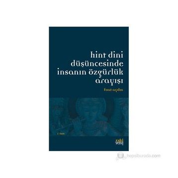 HINT DINI DÜŞÜNCESINDE İNSANIN ÖZGÜRLÜK ARAYIŞI - FUAT AYDIN (ISBN:9786055978198)