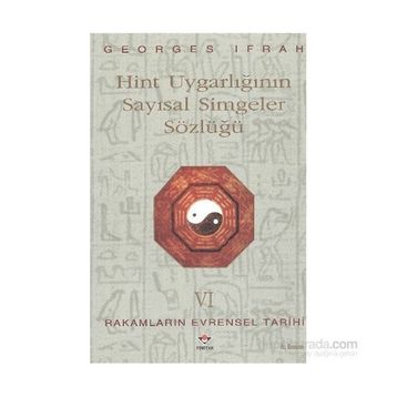 HINT UYGARLIĞININ SAYISAL SIMGELER SÖZLÜĞÜ RAKAMLARIN EVRENSEL TARIHI VI - GEORGES IFRAH