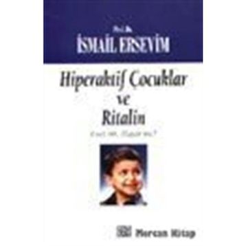 HIPERAKTIF ÇOCUKLAR VE RITALIN - İSMAİL ERSEVIM