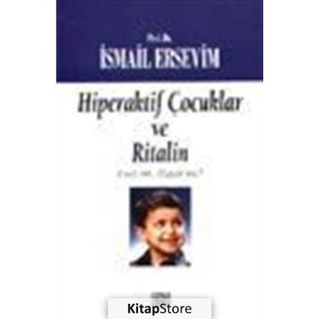 HIPERAKTIF ÇOCUKLAR VE RITALIN - İSMAİL ERSEVIM