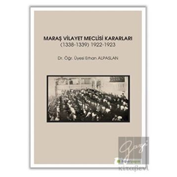 Hiperlink Yayınları Maraş Vilayet Meclisi Kararları (1338-1339)-(1922-1923)