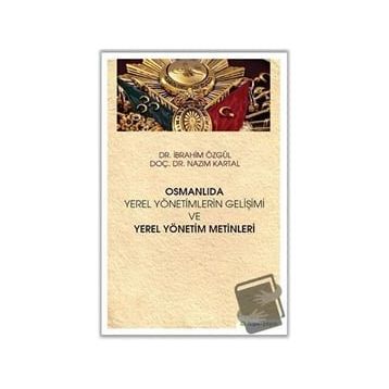 Hiperlink Yayınları Osmanlıda Yerel Yönetimlerin Gelişimi ve Yerel Yönetim Metinleri