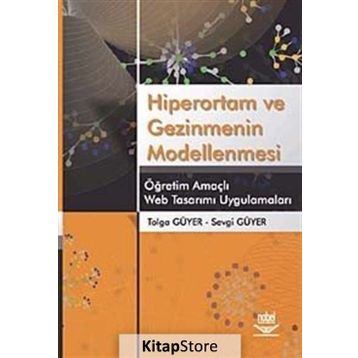 HIPERORTAM VE GEZINMENIN MODELLENMESI ÖĞRETİM AMAÇLI WEB TASARIMI UYGULAMALARI - TOLGA GÜYER;SEVGI GÜYER