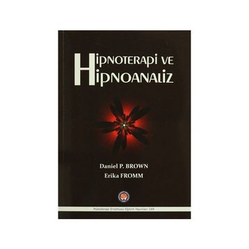 Hipnoterapi ve Hipnoanaliz - Daniel Brown Erich Froom