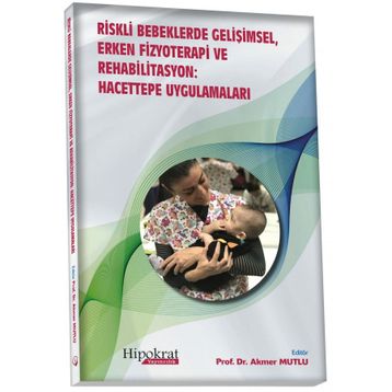 Hipokrat Kitabevi Riskli Bebeklerde Gelişimsel Erken Fizyoterapi ve Rehabilitasyon: Hacettepe Uygulamaları