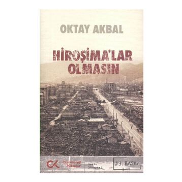 HİROŞİMALAR OLMASIN - OKTAL AKBAL