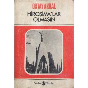 HİROŞİMALAR OLMASIN - OKTAL AKBAL