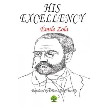 His Excellency - Emile Zola