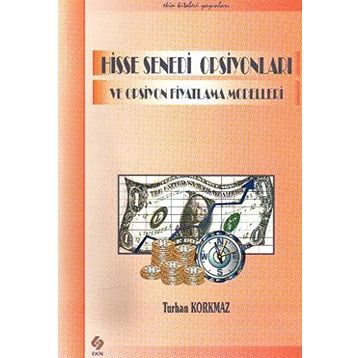 Hisse Senedi Opsiyonları ve Opsiyon Fiyatlama Modelleri - Turhan Korkmaz