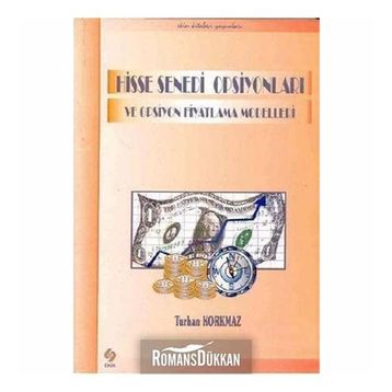 Hisse Senedi Opsiyonları ve Opsiyon Fiyatlama Modelleri - Turhan Korkmaz