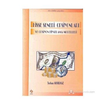 Hisse Senedi Opsiyonları ve Opsiyon Fiyatlama Modelleri - Turhan Korkmaz