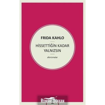 Hissettiğin Kadar Yalnızsın - Frida Kahlo