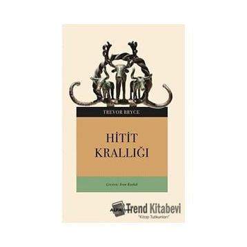 Hitit Krallığı - Trevor Bryce