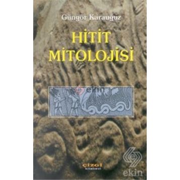 HITIT MITOLOJISI - GÜNGÖR KARAUĞUZ