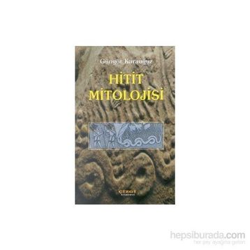 HITIT MITOLOJISI - GÜNGÖR KARAUĞUZ