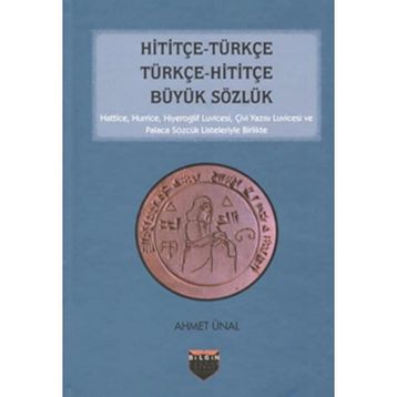 Hititçe - Türkçe Türkçe - Hititçe Büyük Sözlük - Ahmet Önel