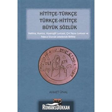 Hititçe - Türkçe Türkçe - Hititçe Büyük Sözlük - Ahmet Önel