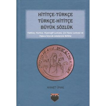 Hititçe - Türkçe Türkçe - Hititçe Büyük Sözlük - Ahmet Önel