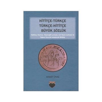 Hititçe - Türkçe Türkçe - Hititçe Büyük Sözlük - Ahmet Önel