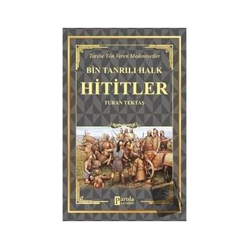 Hititler - Bin Tanrılı Halk - Turan Tektaş