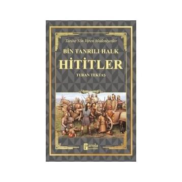 Hititler - Bin Tanrılı Halk - Turan Tektaş