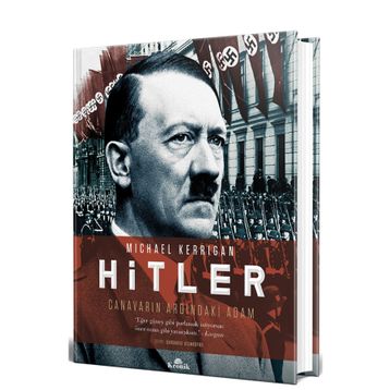 Hitler - Canavarın Ardındaki Adam - Michael Kerrigan