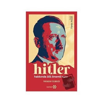 Hitler Hakkında 101 Önemli Soru - Volker Ullrich