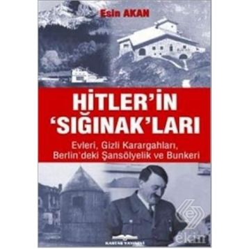 HITLER'IN 'SIĞINAK'LARI EVLERI GIZLI KARARGAHLARI BERLIN'DEKI ŞANSÖLYELİK VE BUNKERI - ESIN AKAN