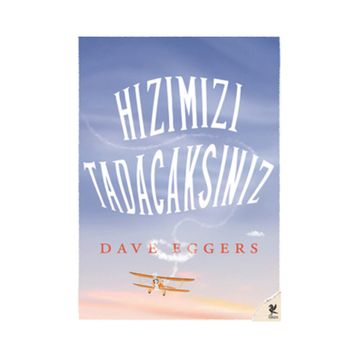 Hızımızı Tadacaksınız - Dave Eggers