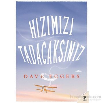 Hızımızı Tadacaksınız - Dave Eggers
