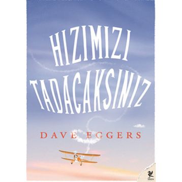 Hızımızı Tadacaksınız - Dave Eggers