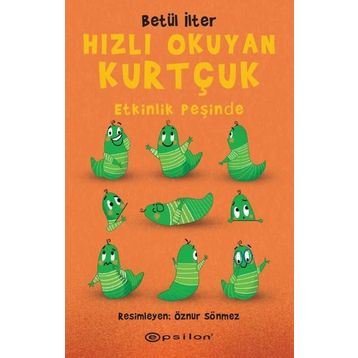 Hızlı Okuyan Kurtçuk - Etkinlik Peşinde - Betül İlter - Epsilon Yayınları