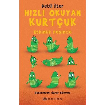Hızlı Okuyan Kurtçuk - Etkinlik Peşinde - Betül İlter - Epsilon Yayınları