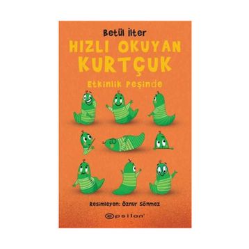 Hızlı Okuyan Kurtçuk - Etkinlik Peşinde - Betül İlter - Epsilon Yayınları
